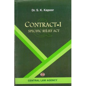 Central Law Agency's Contract - I & Specific Relief Act ,1963 by Dr. S. K. Kapoor for BSL / LL.B Students